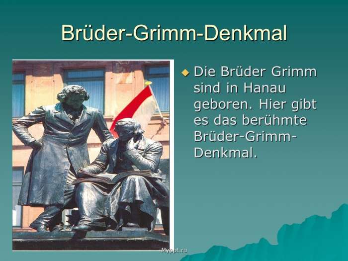 Brüder-Grimm-Denkmal  Die Brüder Grimm sind in Hanau geboren. Hier gibt es das berühmte Brüder-Grimm-Den kmal.