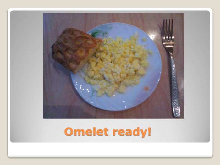 Omelet ready!