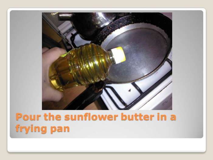 Pour the sunflower butter in a frying pan