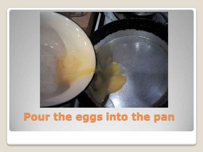 Pour the eggs into the pan